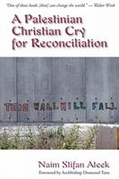 A Palestinian Christian Cry for Reconciliation 1570757844 Book Cover