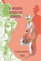 O Homem Verde do Ginásio: Contos (Portuguese Edition) B0DH8FRZNW Book Cover