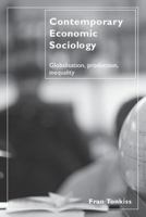 Contemporary Economic Sociology: Globalisation, Production, Inequality 0415300940 Book Cover