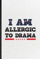 I Am Allergic to Drama: Funny Drama Soloist Orchestra Lined Notebook/ Blank Journal For Octet Singer Director, Inspirational Saying Unique Special Birthday Gift Idea Modern 6x9 110 Pages 1674382995 Book Cover