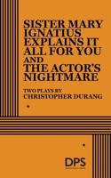 Sister Mary Ignatius Explains It All for You and the Actor's Nightmare: Two Plays 0822210355 Book Cover