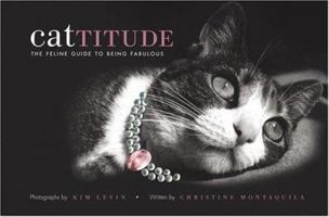 Cattitude: The Feline Guide to Being Fabulous 1584794623 Book Cover