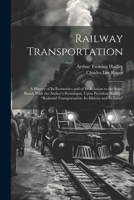 Railway Transportation: A History of Its Economics and of Its Relation to the State, Based, With the Author's Permission, Upon President Hadley's "Railroad Transportation: Its History and Its Laws" 102132759X Book Cover
