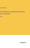 Die Entstehung des Isländischen Staats und seiner Verfassung: Heft I 3382061759 Book Cover