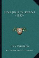 Don Juan Calderon (1855) 1104735652 Book Cover