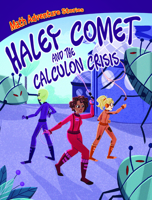 Haley Comet and the Calculon Crisis (Math Adventure Stories) 1538252708 Book Cover