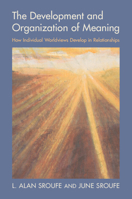 The Development and Organization of Meaning: How Individual Worldviews Develop in Relationships 1009385445 Book Cover
