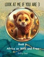 Look at me if you are 3: Book 6 - Africa so Wild and Free 1990133665 Book Cover