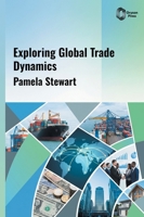 Exploring Global Trade Dynamics B0HH4TTY9L Book Cover