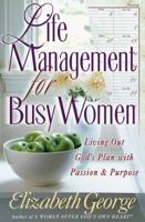 Life Management for Busy Women: Living Out God's Plan with Passion and Purpose 0736951261 Book Cover