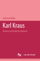 Karl Kraus: Mimesis Und Kritik Des Mediums 3476451348 Book Cover