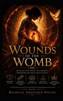 Wounds of the Womb: A Legacy of Scars & Strength B0G43R4Z2J Book Cover
