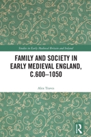 Family and Society in Early Medieval England, c.600 - 1050 (Studies in Early Medieval Britain and Ireland) 1032540656 Book Cover