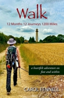 Walk 12 Months 12 Journeys 1200 Miles: a heartfelt adventure on foot and within B0GNZB32VY Book Cover