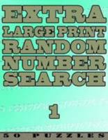 Extra Large Print Random Number Search 1: 50 Easy To See Puzzles (Extra Large Print Random Number Word Search) 1910302376 Book Cover