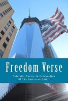 Freedom Verse: Patriotic Poetry In Celebration Of The American Spirit 1493640658 Book Cover