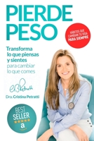 PIERDE PESO: Transforma lo que piensas y sientes para cambiar lo que comes B08BDWYKJJ Book Cover