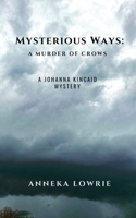 Mysterious Ways: A Murder of Crows (Johanna Kincaid Mystery Series) B0BS6C12VR Book Cover