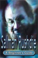 Salman Rushdie: A Beginner's Guide (Headway Guides for Beginners) 0340802723 Book Cover