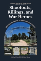 Shootouts, Killings, and War Heroes: The History Hidden in Monument's Cemetery 0865412642 Book Cover