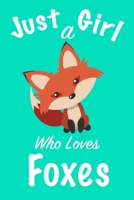 Just A Girl Who Loves Foxes: journal for girls, notebook for girls, funny gift for girl 1673276598 Book Cover