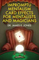 Impromptu Mentalism Card Effects for Mentalists and Magicians 1478703709 Book Cover