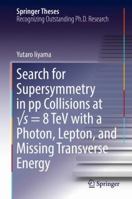 Search for Supersymmetry in pp Collisions at √s = 8 TeV with a Photon, Lepton, and Missing Transverse Energy 3319586602 Book Cover