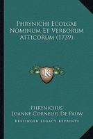 Phrynichi Ecolgae Nominum Et Verborum Atticorum (1739) 1120019230 Book Cover