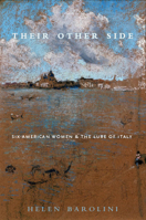 Their Other Side: Six American Women and the Lure of Italy 0823226301 Book Cover
