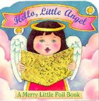 Hello Little Angel (Merry Little Foil Books) 1581170092 Book Cover