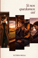 Si nos quedamos así (Spanish Edition) B0G4PPSW56 Book Cover