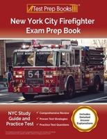 New York City Firefighter Exam Prep Book: NYC Study Guide and Practice Test [Includes Detailed Answer Explanations] 1637758316 Book Cover