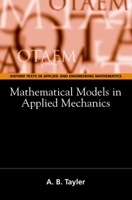 Mathematical Models in Applied Mechanics (Oxford Texts in Applied and Engineering Mathematics) 0198535414 Book Cover