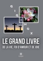 Le grand livre de la vie, foi d'amour et de joie B09TVB6H7X Book Cover