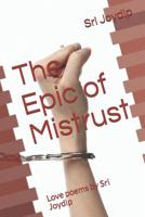 The Epic of Mistrust: Love poems by Sri Joydip 1091185522 Book Cover