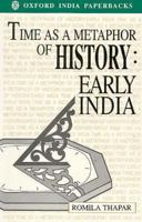 Time As a Metaphor of History: Early India (Krishna Bharadwaj Memorial Lectures) 0195637984 Book Cover