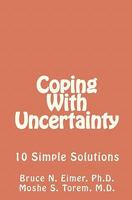 Coping with Uncertainty: 10 Simple Solutions 1463534469 Book Cover