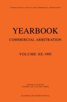 Yearbook Commercial Arbitration Volume XX - 1995 (Series: Yearbook Commercial Arbitration Volume 20) 9041101209 Book Cover