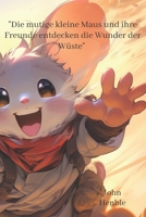 "Die mutige kleine Maus und ihre Freunde entdecken die Wunder der Wüste" B0C91L86M5 Book Cover