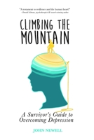Climbing the Mountain: A Survivor's Guide to Overcoming Depression 0992007828 Book Cover