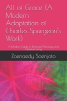 All of Grace (A Modern Adaptation of Charles Spurgeon's Work): A Modern Guide to Reformed Theology and Christian Living B0FWK7WDWB Book Cover