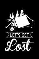 Let's get lost: Funny Notebook journal for camping lovers, camping lovers Appreciation gifts, Lined 100 pages (6x9) hand notebook or vacation trip dairy. 1700654896 Book Cover