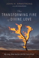 The Transforming Fire of Divine Love B0F1W5P73H Book Cover