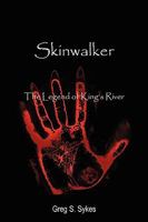 Skinwalker: The Legend of King's River 1604814020 Book Cover