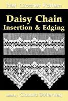 Daisy Chain Insertion & Edging Filet Crochet Pattern: Complete Instructions and Chart 1721768858 Book Cover