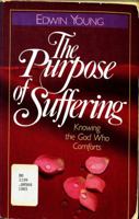 Purpose of Suffering: Knowing the God Who Comforts 0890814961 Book Cover