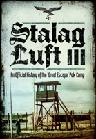 Stalag Luft III: An Official History of the 'Great Escape' PoW Camp 1399075322 Book Cover