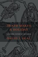 Death Makes a Holiday: A Cultural History of Halloween 158234230X Book Cover