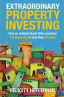 Extraordinary Property Investing: How an Ordinary Bank Teller Acquired 151 Properties 0994584113 Book Cover