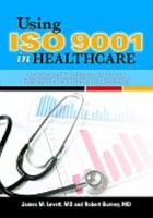 Using ISO 9001 in Healthcare: Applications for Quality Systems, Performance Improvement, Clinical Integration, and Accreditation 0873898087 Book Cover